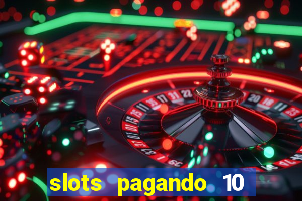 slots pagando 10 no cadastro
